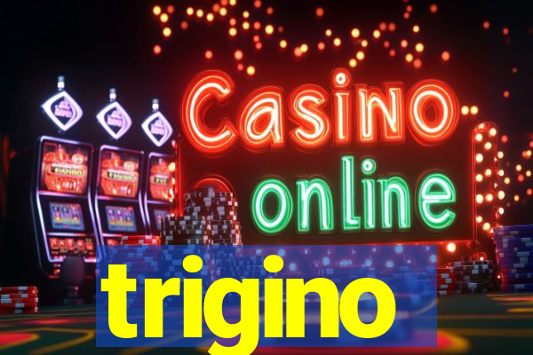 trigino