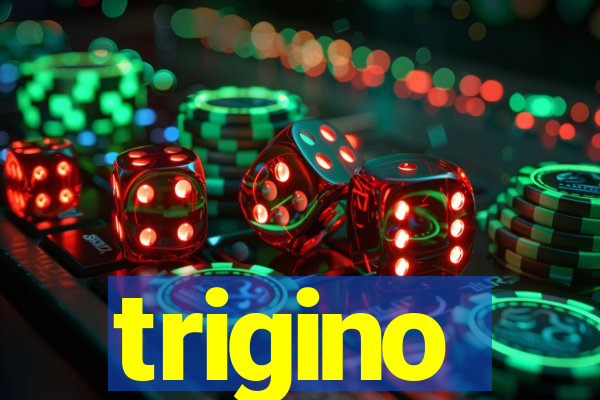 trigino