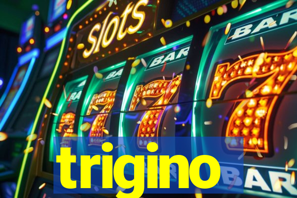 trigino