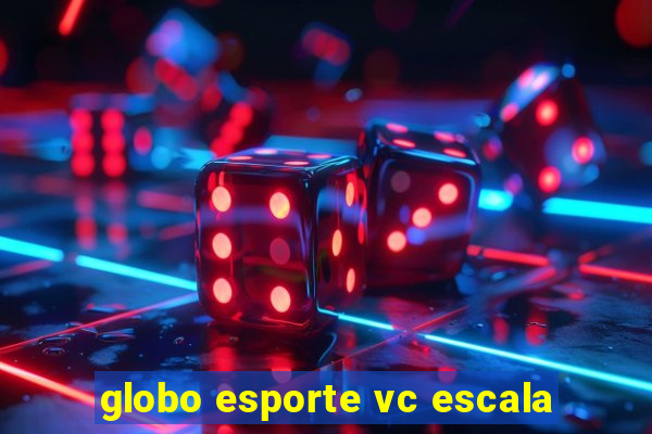 globo esporte vc escala