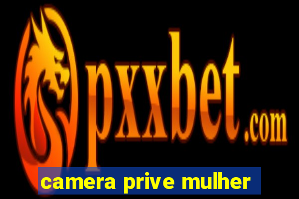 camera prive mulher