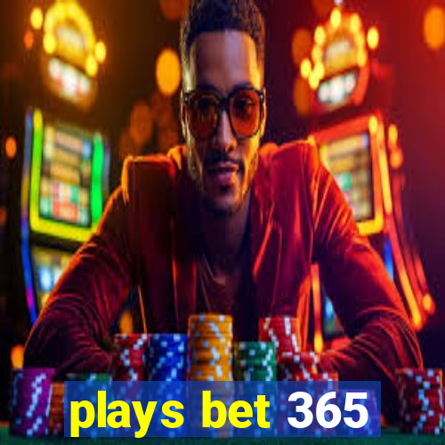 plays bet 365