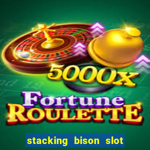 stacking bison slot free play