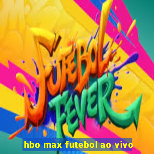 hbo max futebol ao vivo