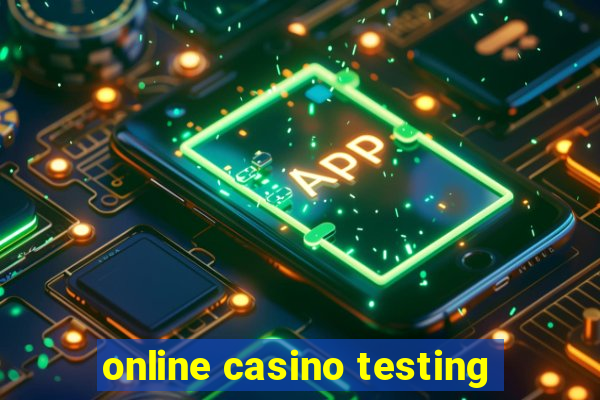 online casino testing