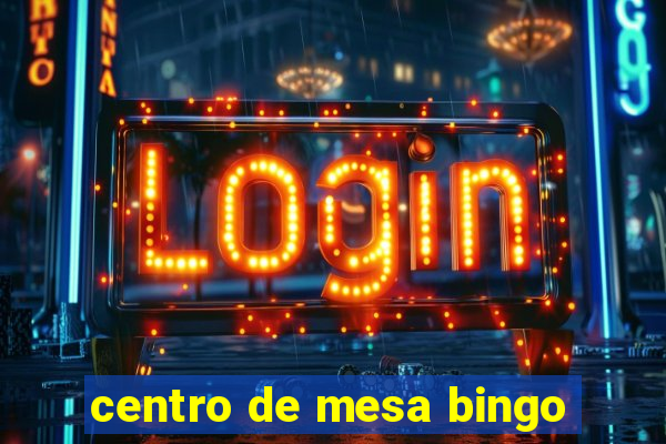 centro de mesa bingo