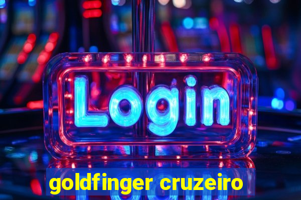 goldfinger cruzeiro