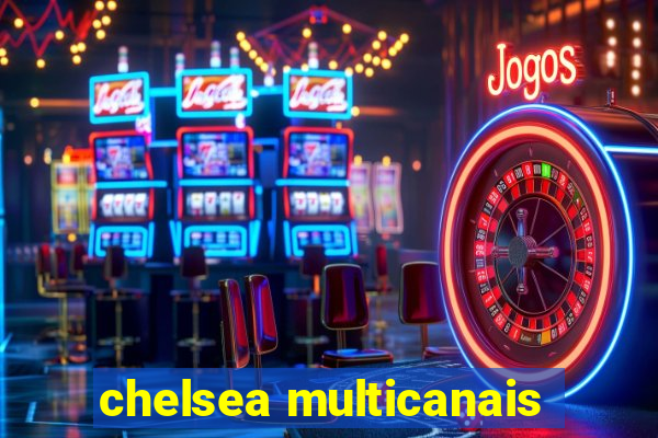 chelsea multicanais