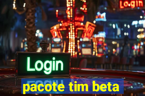 pacote tim beta