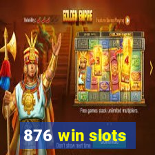 876 win slots