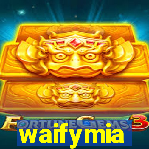 waifymia