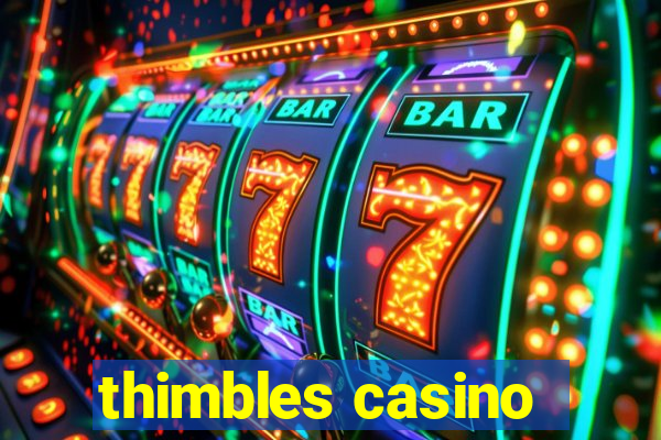 thimbles casino