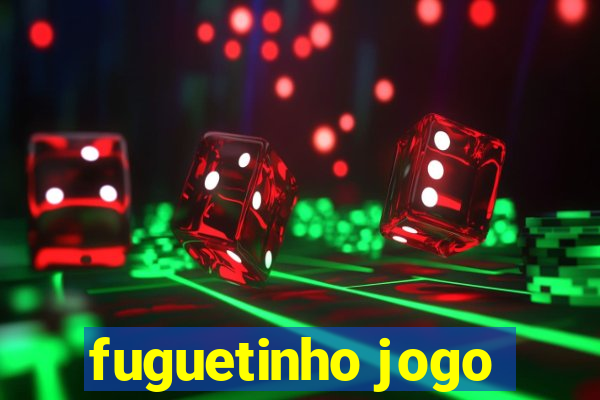 fuguetinho jogo