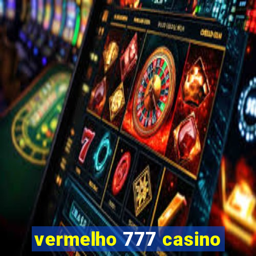 vermelho 777 casino