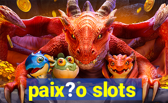 paix?o slots