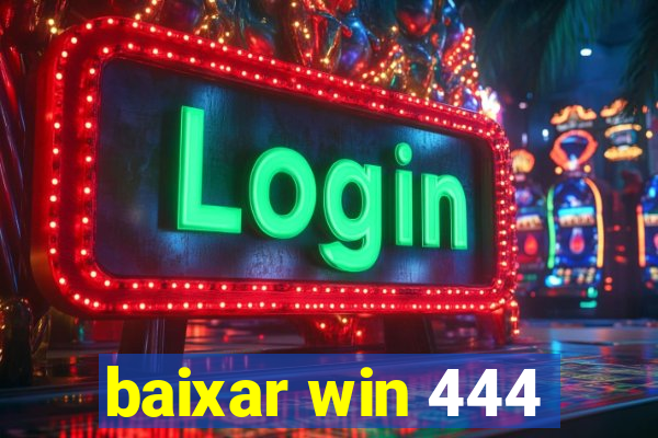 baixar win 444