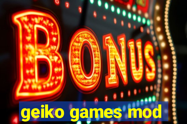 geiko games mod