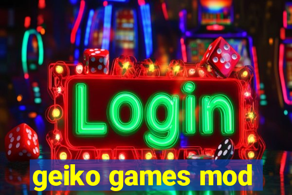 geiko games mod