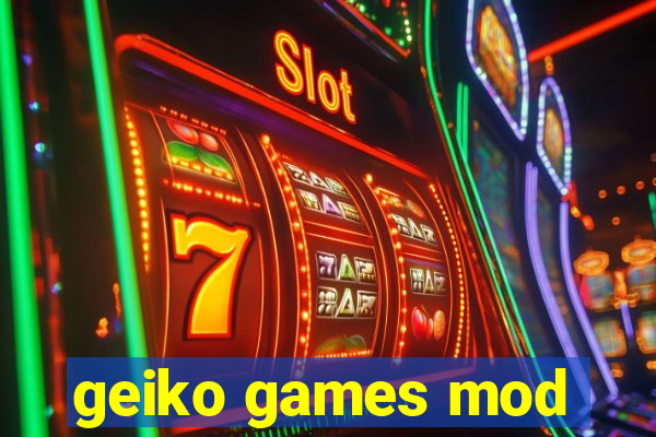 geiko games mod