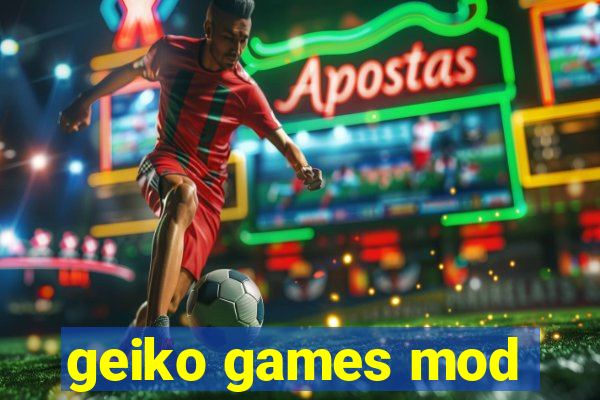 geiko games mod