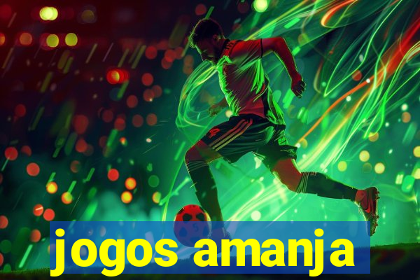 jogos amanja