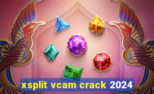 xsplit vcam crack 2024