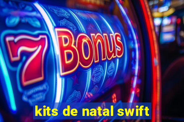 kits de natal swift