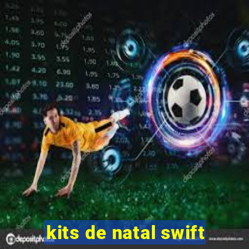 kits de natal swift