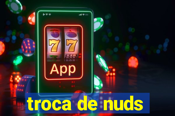 troca de nuds