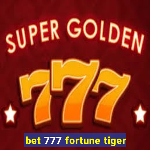 bet 777 fortune tiger