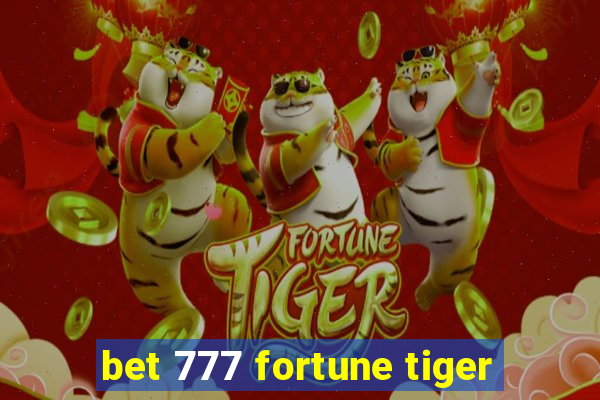 bet 777 fortune tiger