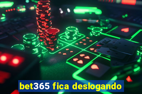 bet365 fica deslogando