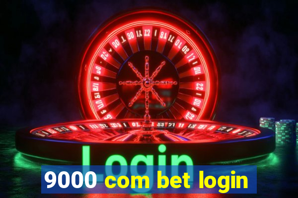 9000 com bet login