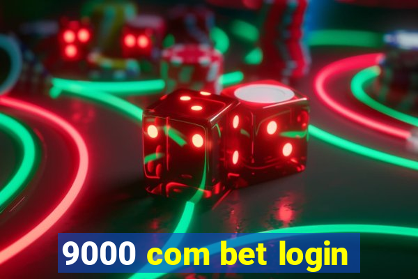 9000 com bet login