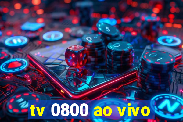 tv 0800 ao vivo