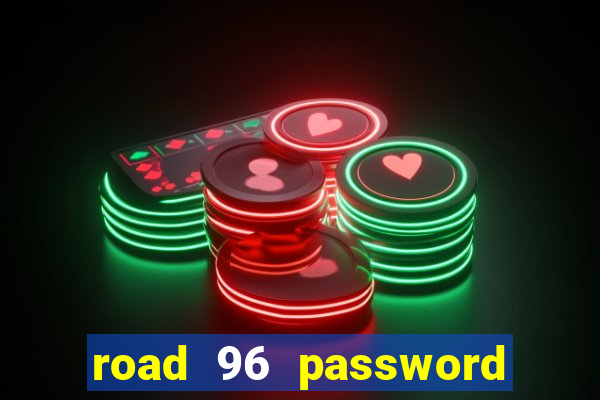 road 96 password happy taxi