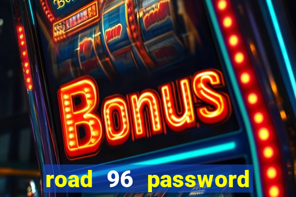 road 96 password happy taxi