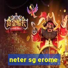 neter sg erome