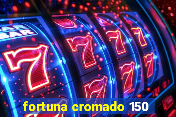 fortuna cromado 150