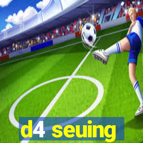 d4 seuing