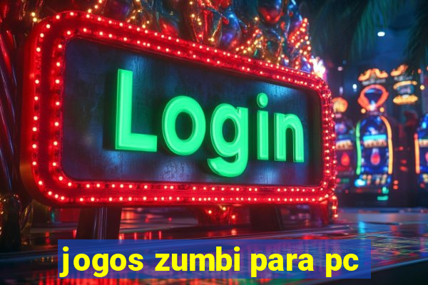 jogos zumbi para pc