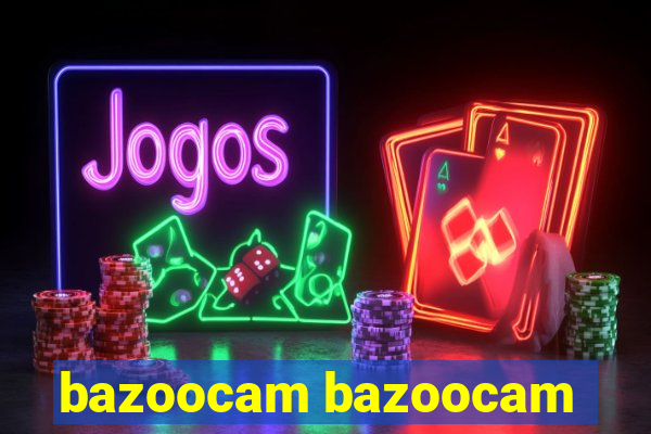 bazoocam bazoocam