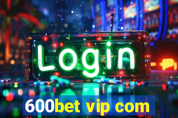 600bet vip com