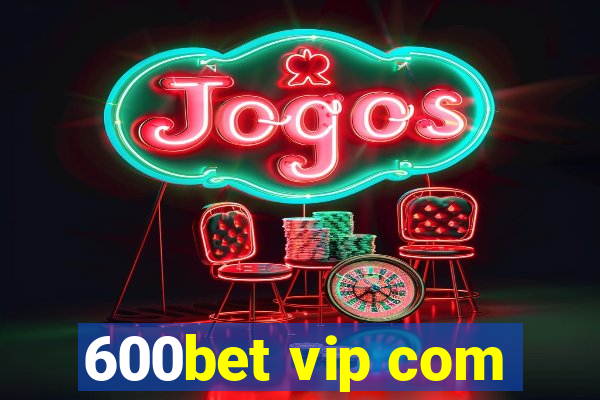 600bet vip com