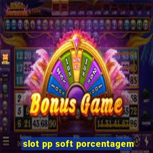 slot pp soft porcentagem