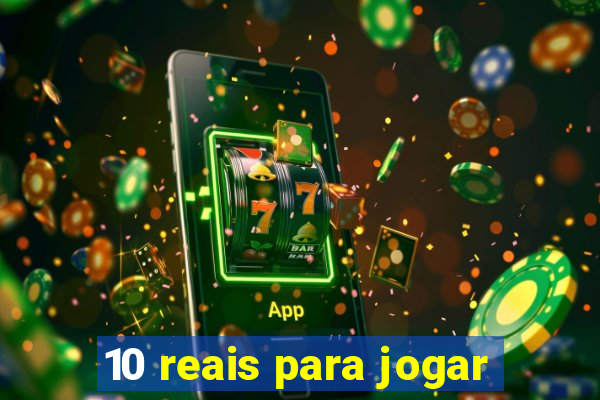 10 reais para jogar