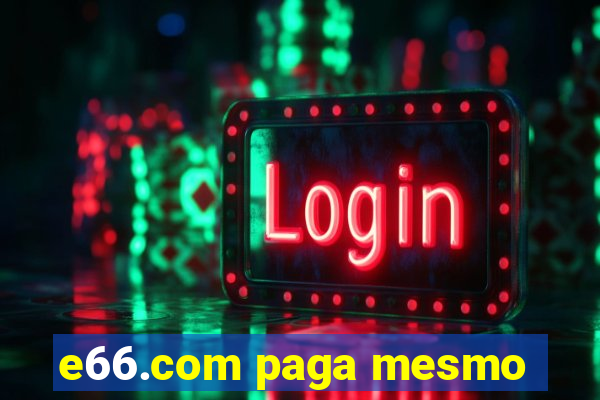 e66.com paga mesmo