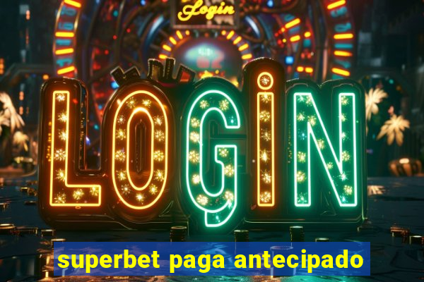 superbet paga antecipado