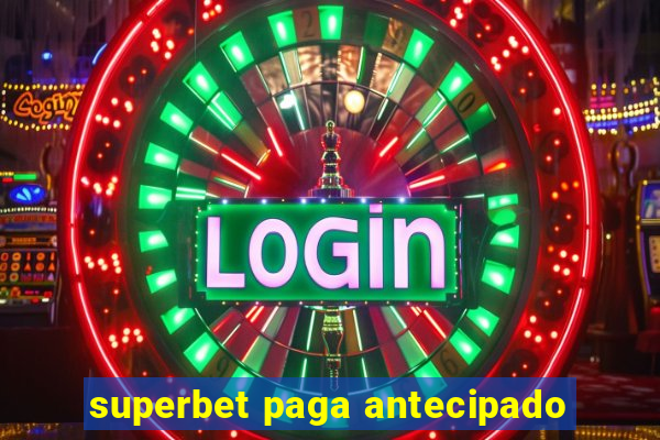 superbet paga antecipado