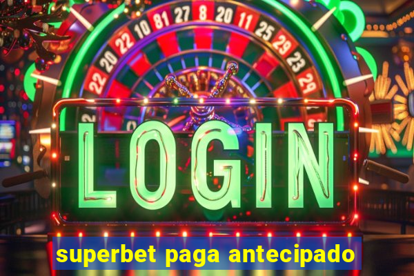 superbet paga antecipado